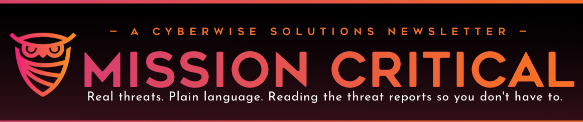 Mission Critical — Cybersecurity Newsletter by Cyberwise Solutions