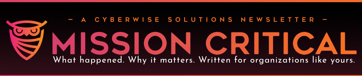 Mission Critical — Cybersecurity Newsletter by Cyberwise Solutions